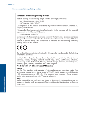 Page 115European Union regulatory notice
European Union Regulatory Notice
Products bearing the CE marking comply with the following EU Directives:  
 Low Voltage Directive 2006/95/EC  
 EMC Directive 2004/108/EC
CE compliance of this product is valid only if powered with the correct CE-marked AC adapter provided by HP. 
If this product has telecommunications functionality, it also complies with the essential requirements of the following EU Directive:
 R&TTE Directive 1999/5/EC
Compliance with these...