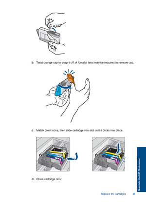 Page 50b. Twist orange cap to snap it off. A forceful twist may be required to remove cap.
c. Match color icons, then slide cartridge into slot until it clicks into place.
d. Close cartridge door.
Replace the cartridges 47
Maintain the HP Photosmart
 