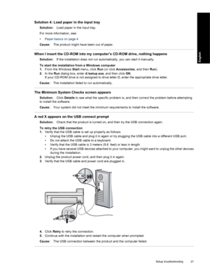 Page 24
Solution 4: Load paper in the input tray
Solution:Load paper in the input tray.
For more information, see:
• Paper basics on page 4
Cause: The product might have been out of paper.
When I insert the CD-ROM into my computer’s CD-ROM drive, nothing happens
Solution: If the installation does not run automatically, you can start it manually.
To start the installation from a Windows computer
1. From the Windows  Start menu, click  Run (or click  Accessories , and then Run).
2. In the  Run dialog box, enter...