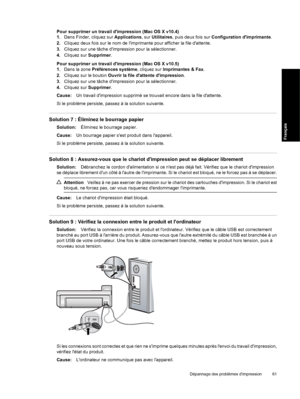 Page 64
Pour supprimer un travail dimpression (Mac OS X v10.4)
1.Dans Finder, cliquez sur  Applications, sur Utilitaires , puis deux fois sur  Configuration dimprimante .
2. Cliquez deux fois sur le nom de limprimante pour afficher la file dattente.
3. Cliquez sur une tâch e dimpression pour la sélectionner.
4. Cliquez sur  Supprimer.
Pour supprimer un travail dimpression (Mac OS X v10.5)
1. Dans la zone  Préférences système , cliquez sur Imprimantes & Fax .
2. Cliquez sur le bouton  Ouvrir la file dattente...