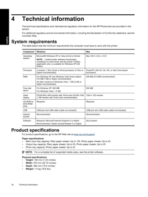 Page 33
4 Technical information
The technical specifications and international regulatory information for the HP Photosmart are provided in this
section.
For additional regulatory and environmental information, including the Declaration of Conformity statement, see the
onscreen Help.
System requirements
The table below lists the minimum requirements the computer must have to work with the printer.
ComponentWindowsMac
Operating
systemMicrosoft® Windows XP or Vista (32-bit or 64-bit)
NOTE: Limited printer...