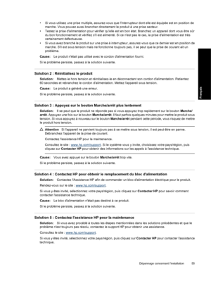 Page 58
• Si vous utilisez une prise multiple, assurez-vous que linterrupteur dont elle est équipée est en position de
marche. Vous pouvez aussi brancher directement le produit à une prise secteur.
• Testez la prise dalimentation pour vérifier quelle est en bon état. Branchez un appareil dont vous être sûr du bon fonctionnement et vérifiez sil est alimenté. Si  ce nest pas le cas, la prise dalimentation est très
certainement défectueuse.
• Si vous avez branché le produit sur une prise à interru pteur,...