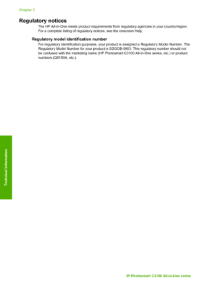 Page 29Regulatory notices
The HP All-in-One meets product requirements from regulatory agencies in your country/region.
For a complete listing of regulatory notices, see the onscreen Help.
Regulatory model identification number
For regulatory identification purposes, your product is assigned a Regulatory Model Number. The
Regulatory Model Number for your product is SDGOB-0603. This regulatory number should not
be confused with the marketing name (HP Photosmart C3100 All-in-One series, etc.) or product
numbers...