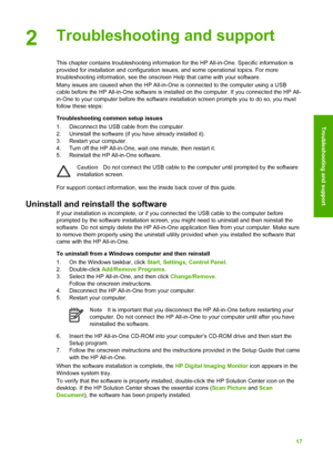 Page 202Troubleshooting and support
This chapter contains troubleshooting information for the HP All-in-One. Specific information is
provided for installation and configuration issues, and some operational topics. For more
troubleshooting information, see the onscreen Help that came with your software.
Many issues are caused when the HP All-in-One is connected to the computer using a USB
cable before the HP All-in-One software is installed on the computer. If you connected the HP All-
in-One to your computer...