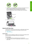 Page 187. Slide the new print cartridge forward into the empty slot. Then gently push on the
upper part of the print cartridge forward until it clicks into the socket.
If you are installing the tri-color print  cartridge, slide it into the left slot.
If you are installing a black or photo  print cartridge, slide it into the right slot.
8. Close the print cartridge door.
Clean the HP All-in-One
To ensure that your copies and scans remain clear, you might need to clean the glass
and lid backing. You might also...