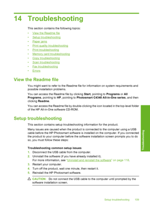 Page 112
14 Troubleshooting
This section contains the following topics:
•
View the Readme file
•
Setup troubleshooting
•
Paper jams
•
Print quality troubleshooting
•
Print troubleshooting
•
Memory card troubleshooting
•
Copy troubleshooting
•
Scan troubleshooting
•
Fax troubleshooting
•
Errors
View the Readme file
You might want to refer to the Readme file for information on system requirements and
possible installation problems.
You can access the Readme file by clicking  Start, pointing to  Programs or All...