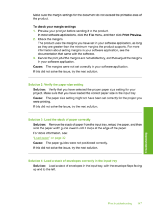 Page 150
Make sure the margin settings for the document do not exceed the printable area of
the product.
To check your margin settings
1.Preview your print job before sending it to the product.
In most software applications, click the  File menu, and then click  Print Preview.
2. Check the margins.
The product uses the margins you have set in your software application, as long
as they are greater than the minimum margins the product supports. For more
information about setting margins in your software...