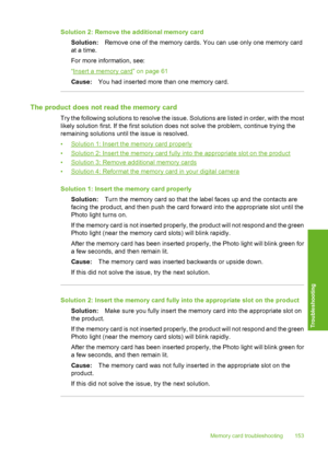 Page 156
Solution 2: Remove the additional memory cardSolution: Remove one of the memory cards. You can use only one memory card
at a time.
For more information, see:
“
Insert a memory card” on page 61
Cause: You had inserted more than one memory card.
The product does not read the memory card
Try the following solutions to resolve the issue. Solutions are listed in order, with the most
likely solution first. If the first solution does not solve the problem, continue trying the
remaining solutions until the...