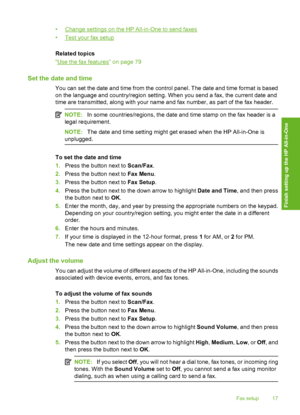 Page 20
•Change settings on the HP All-in-One to send faxes
•
Test your fax setup
Related topics
“
Use the fax features” on page 79
Set the date and time
You can set the date and time from the control panel. The date and time format is based
on the language and country/region setting. When you send a fax, the current date and
time are transmitted, along with your name and fax number, as part of the fax header.
NOTE: In some countries/regions, the date and time stamp on the fax header is a
legal requirement....