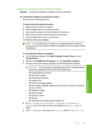 Page 234
Solution 12: Uninstall and then reinstall the softwareSolution: Uninstall the software completely, and then reinstall it.
To uninstall the software and reset the product
1. Disconnect and reset the product.
To disconnect and reset the product
a. Make sure the product is turned on.
b . Press the  On button to turn off the product.
c . Disconnect the power cord from the back of the product.
d . Reconnect the power cord to the back of the product.
e . Press the  On button to turn on the product.
2....