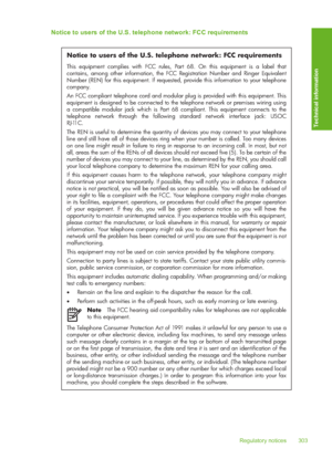 Page 306
Notice to users of the U.S. telephone network: FCC requirements
Notice to users of the U.S. telephone network: FCC requirements
This equipment complies with FCC rules, Part 68. On this equipment is a label that 
contains, among other information, the FCC Registration Number and Ringer Equivalent 
Number (REN) for this equipment. If requested, provide this information to your telephone 
company.
An FCC compliant telephone cord and modular plug is provided with this equipment. This 
equipment is designed...