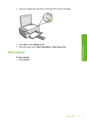 Page 76
2.Load your original print side down on the right front corner of the glass.
3.Press  Size to select  Resize to Fit .
4. Press the button next to  Start Copy Black or Start Copy Color .
Stop copying
To stop copying
▲Press  Cancel .
Stop copying 73
Use the copy features
 