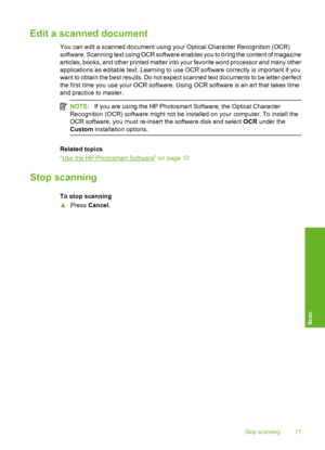 Page 80
Edit a scanned document
You can edit a scanned document using your Optical Character Recognition (OCR)
software. Scanning text using OCR software enables you to bring the content of magazine
articles, books, and other printed matter into your favorite word processor and many other
applications as editable text. Learning to use OCR software correctly is important if you
want to obtain the best results. Do not expect scanned text documents to be letter-perfect
the first time you use your OCR software....