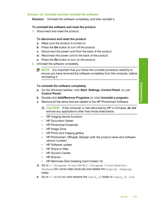 Page 166
Solution 12: Uninstall and then reinstall the softwareSolution: Uninstall the software completely, and then reinstall it.
To uninstall the software and reset the product
1. Disconnect and reset the product.
To disconnect and reset the product
a. Make sure the product is turned on.
b . Press the  On button to turn off the product.
c . Disconnect the power cord from the back of the product.
d . Reconnect the power cord to the back of the product.
e . Press the  On button to turn on the product.
2....