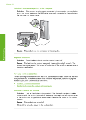 Page 201
Solution 2: Connect the product to the computerSolution: If the product is not properly connected to the computer, communication
errors can occur. Make sure the USB cable is securely connected to the product and
the computer, as shown below.
Cause: The product was not connected to the computer.
Improper shutdown
Solution: Press the On button to turn the product on and off.
Cause: The last time the product was used, it was not turned off properly. The
product can be damaged if it is turned off by turning...