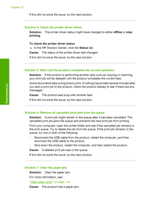 Page 141
If this did not solve the issue, try the next solution.
Solution 4: Check the printer driver statusSolution: The printer driver status might have changed to either  offline or stop
printing .
To check the printer driver status
▲ In the HP Solution Center, click the  Status tab.
Cause: The status of the printer driver had changed.
If this did not solve the issue, try the next solution.
Solution 5: Wait until the product completes the current operation
Solution: If the product is performing another task...