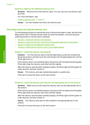 Page 149
Solution 2: Remove the additional memory cardSolution: Remove one of the memory cards. You can use only one memory card
at a time.
For more information, see:
“
Insert a memory card” on page 63
Cause: You had inserted more  than one memory card.
The product does not read the memory card
Try the following solutions to resolve the issue. Solutions are listed in order, with the most
likely solution first. If the first solution does not solve the problem, continue trying the
remaining solutions until the...