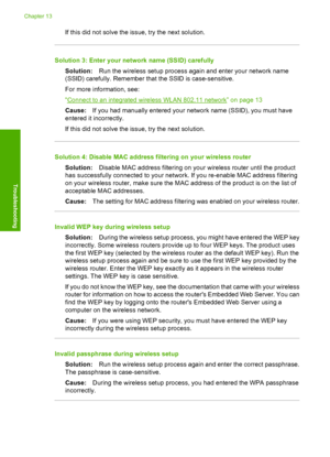 Page 115
If this did not solve the issue, try the next solution.
Solution 3: Enter your network name (SSID) carefullySolution: Run the wireless setup process again and enter your network name
(SSID) carefully. Remember that the SSID is case-sensitive.
For more information, see:
“
Connect to an integrated wireless WLAN 802.11 network” on page 13
Cause: If you had manually entered your network name (SSID), you must have
entered it incorrectly.
If this did not solve the issue, try the next solution.
Solution 4:...