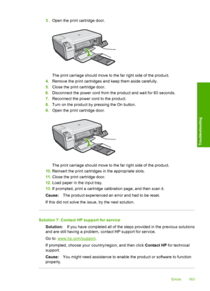 Page 166
3.Open the print cartridge door.
The print carriage should move to the far right side of the product.
4. Remove the print cartridges and keep them aside carefully.
5. Close the print cartridge door.
6. Disconnect the power cord from the product and wait for 60 seconds.
7. Reconnect the power cord to the product.
8. Turn on the product by pressing the On button.
9. Open the print cartridge door.
The print carriage should move to the far right side of the product.
10. Reinsert the print cartridges in the...