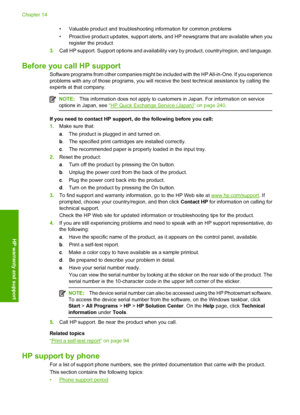 Page 241
• Valuable product and troubleshooting information for common problems
• Proactive product updates, support alerts, and HP newsgrams that are available when you
register the product
3. Call HP support. Support options and availabilit y vary by product, country/region, and language.
Before you call HP support
Software programs from other companies might be  included with the HP All-in-One. If you experience
problems with any of those programs, you will re ceive the best technical assistance by calling...