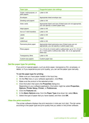 Page 48
Paper typeSuggested paper size settings
Copier, multi-purpose, or
plain papersLetter or A4
EnvelopesAppropriate listed envelope size
Greeting-card papersLetter or A4
Index cardsAppropriate listed card size (if listed sizes are not appropriate,
you can specify a custom paper size)
Inkjet papersLetter or A4
Iron-on T-shirt transfersLetter or A4
LabelsLetter or A4
LegalLegal
LetterheadLetter or A4
Panorama photo paperAppropriate listed panorama size (if listed sizes are not
appropriate, you can specify a...