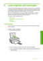 Page 32
6 Load originals and load paper
You can load many different types and sizes of paper in the HP All-in-One, including letter
or A4 paper, photo paper, transparencies, and envelopes. By default, the HP All-in-One
is set to detect the size and type of paper you load in the input tray automatically and then
adjust its settings to generate the highest quality output for that paper.
If you are using special papers, such as pho to paper, transparency film, envelopes, or
labels, or if you experience poor print...