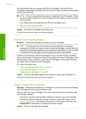 Page 123
HP recommends that you use genuine HP print cartridges. Genuine HP print
cartridges are designed and tested with HP printers to help you easily produce great
results, time after time.
NOTE: HP cannot guarantee the quality or reliability of non-HP supplies. Printer
service or repairs required as a result of  using a non-HP supply will not be covered
under warranty.
If you believe you purchased genuine HP print cartridges, go to:
www.hp.com/go/anticounterfeit
Cause: Non-HP ink cartridges were being used....