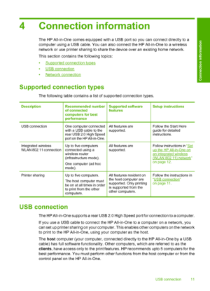 Page 14
4 Connection information
The HP All-in-One comes equipped with a USB port so you can connect directly to a
computer using a USB cable. You can also connect the HP All-in-One to a wireless
network or use printer sharing to share the device over an existing home network.
This section contains the following topics:
•
Supported connection types
•
USB connection
•
Network connection
Supported connection types
The following table contains a list of supported connection types.
DescriptionRecommended number
of...