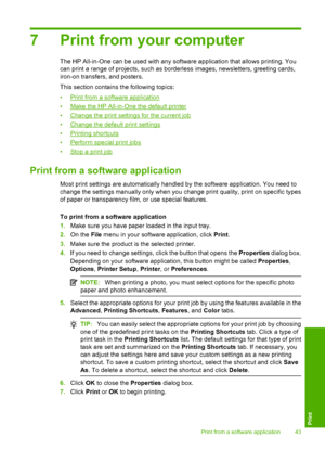 Page 46
7 Print from your computer
The HP All-in-One can be used with any software application that allows printing. You
can print a range of projects, such as borderless images, newsletters, greeting cards,
iron-on transfers, and posters.
This section contains the following topics:
•
Print from a software application
•
Make the HP All-in-One the default printer
•
Change the print settings for the current job
•
Change the default print settings
•
Printing shortcuts
•
Perform special print jobs
•
Stop a print...