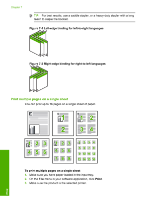 Page 59
TIP:For best results, use a saddle stapler, or a heavy-duty stapler with a long
reach to staple the booklet.
Figure 7-1 Left-edge binding  for left-to-right languages
Figure 7-2 Right-edge binding for right-to-left languages
Print multiple pages on a single sheet
You can print up to 16 pages on a single sheet of paper.
To print multiple pages on a single sheet
1.Make sure you have paper loaded in the input tray.
2. On the  File menu in your software application, click  Print.
3. Make sure the product is...