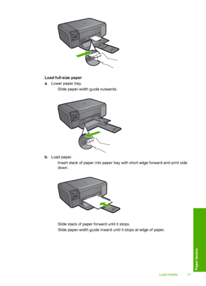 Page 14
Load full-size paper
a. Lower paper tray.
 Slide paper-width guide outwards.
b. Load paper.
 Insert stack of paper into paper tray  with short edge forward and print side
down.
 Slide stack of paper forward until it stops.
 Slide paper-width guide inward until it stops at edge of paper.
Load media 11
Paper basics
 