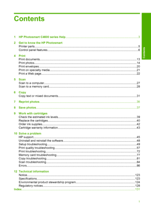 Page 4
Contents
1 HP Photosmart C4600 series Help..........................................................................................3
2 Get to know the HP Photosmart Printer parts.................................................................................................................. ..............5
Control panel features......................................................................................................... .......6
4Print Print...