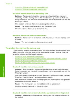 Page 81
•Solution 1: Remove and reinsert the memory card
•
Solution 2: Remove the additional memory card
Solution 1: Remove and reinsert the memory card Solution: Remove and reinsert the memory card. You might have inserted it
incorrectly. Turn the memory card so that the label faces up and the contacts are
facing the product, and then push the card forward into the appropriate slot until the
Photo light turns on.
If the problem continues, the memory card might be defective.
Cause: The product detected an error...