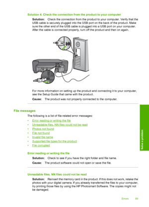 Page 92
Solution 4: Check the connection from the product to your computerSolution: Check the connection from the product to your computer. Verify that the
USB cable is securely plugged into the USB port on the back of the product. Make
sure the other end of the USB cable is plugged into a USB port on your computer.
After the cable is connected properly, turn off the product and then on again.
For more information on setting up the product and connecting it to your computer,
see the Setup Guide that came with...