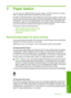 Page 10
3 Paper basics
You can load many different types and sizes of paper in the HP Photosmart, including
letter or A4 paper, photo paper, transparencies, and envelopes.
By default, the HP Photosmart is set to detect the size and type of paper you load in the
input tray automatically and then adjust its settings to generate the highest quality output
for that paper. If you are using special papers, such as photo paper, transparency film,
envelopes, or labels, or if you experience poor print quality using the...