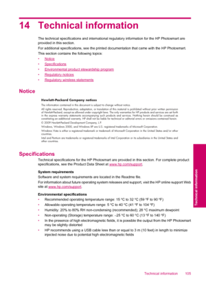 Page 10714 Technical information
The technical specifications and international regulatory information for the HP Photosmart are
provided in this section.
For additional specifications, see the printed documentation that came with the HP Photosmart.
This section contains the following topics:
•
Notice
•
Specifications
•
Environmental product stewardship program
•
Regulatory notices
•
Regulatory wireless statements
Notice
Hewlett-Packard Company notices
The information contained in this document is subject to...