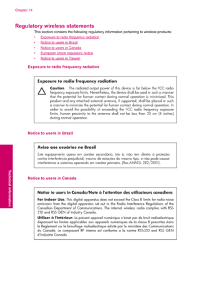 Page 116Regulatory wireless statements
This section contains the following regulatory information pertaining to wireless products:
•
Exposure to radio frequency radiation
•
Notice to users in Brazil
•
Notice to users in Canada
•
European Union regulatory notice
•
Notice to users in Taiwan
Exposure to radio frequency radiation
Exposure to radio frequency radiation
Caution  The radiated output power of this device is far below the FCC radio 
frequency exposure limits. Nevertheless, the device shall be used in such...