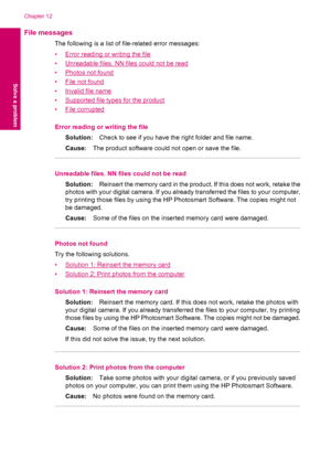 Page 74File messages
The following is a list of file-related error messages:
•
Error reading or writing the file
•
Unreadable files. NN files could not be read
•
Photos not found
•
File not found
•
Invalid file name
•
Supported file types for the product
•
File corrupted
Error reading or writing the file
Solution:Check to see if you have the right folder and file name.
Cause:The product software could not open or save the file.
Unreadable files. NN files could not be read
Solution:Reinsert the memory card in...