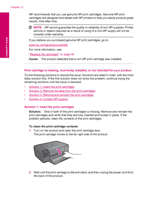 Page 84HP recommends that you use genuine HP print cartridges. Genuine HP print
cartridges are designed and tested with HP printers to help you easily produce great
results, time after time.
NOTE:HP cannot guarantee the quality or reliability of non-HP supplies. Printer
service or repairs required as a result of using of a non-HP supply will not be
covered under warranty.
If you believe you purchased genuine HP print cartridges, go to:
www.hp.com/go/anticounterfeit
For more information, see:
“
Replace the...