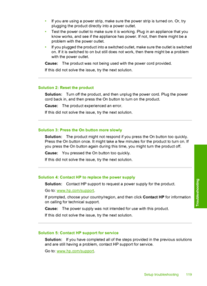 Page 122
•If you are using a power strip, make sure the power strip is turned on. Or, try
plugging the product directly into a power outlet.
• Test the power outlet to make sure it is working. Plug in an appliance that you
know works, and see if the appliance has power. If not, then there might be a
problem with the power outlet.
• If you plugged the product into a switched outlet, make sure the outlet is switched
on. If it is switched to on but still does not work, then there might be a problem
with the power...