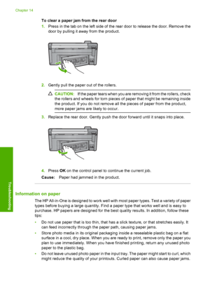 Page 131
To clear a paper jam from the rear door
1.Press in the tab on the left side of the rear door to release the door. Remove the
door by pulling it away from the product.
2.Gently pull the paper out of the rollers.
CAUTION: If the paper tears when you are removing it from the rollers, check
the rollers and wheels for torn pieces of paper that might be remaining inside
the product. If you do not remove all the pieces of paper from the product,
more paper jams are likely to occur.
3. Replace the rear door....