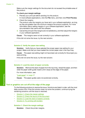 Page 159
Make sure the margin settings for the document do not exceed the printable area of
the product.
To check your margin settings
1.Preview your print job before sending it to the product.
In most software a pplications, click the  File menu, and then click  Print Preview.
2. Check the margins.
The product uses the margins you have set in your software application, as long
as they are greater than the minimum margins the product supports. For more
information about setting margins in your software...