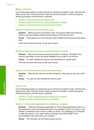 Page 227
Memory card error
Try the following solutions to resolve the issue. Solutions are listed in order, with the most
likely solution first. If the first solution does not solve the problem, continue trying the
remaining solutions until the issue is resolved.
•
Solution 1: Remove all but one memory card
•
Solution 2: Remove the memory card and reinsert it correctly
•
Solution 3: Push the memory card all the way forward
Solution 1: Remove all but one memory card Solution: Remove all but one memory card. The...