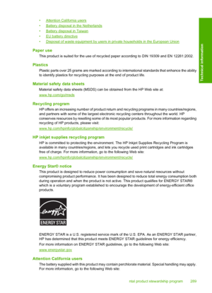 Page 292
•Attention California users
•
Battery disposal in the Netherlands
•
Battery disposal in Taiwan
•
EU battery directive
•
Disposal of waste equipment by users in  private households in the European Union
Paper use
This product is suited for the use of recycled paper according to DIN 19309 and EN 12281:2002.
Plastics
Plastic parts over 25 grams are marked according  to international standards that enhance the ability
to identify plastics for recycling purposes at the end of product life.
Material safety...