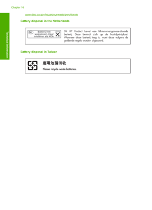 Page 293
www.dtsc.ca.gov/hazardouswaste/perchlorate
Battery disposal in the Netherlands
Dit HP Product bevat een lithium-manganese-dioxide 
batterij. Deze bevindt zich op de hoofdprintplaat. 
Wanneer deze batterij leeg is, moet deze volgens de 
geldende regels worden afgevoerd.   
Battery disposal in Taiwan
Chapter 16
290 Technical information
Technical information
 