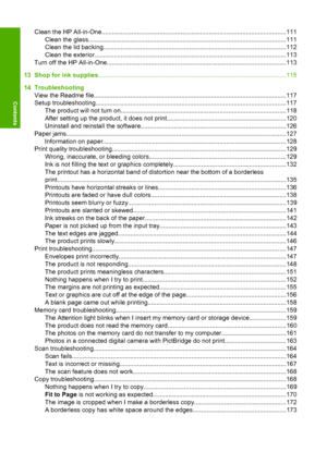 Page 7
Clean the HP All-in-One.................................................\
........................................................111
Clean the glass................................................................................................................ .111
Clean the lid  backing.................................................................\
.......................................11 2
Clean the...