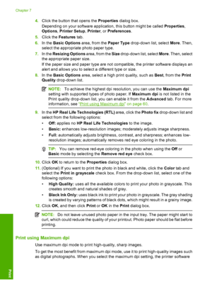 Page 63
4.Click the button that opens the  Properties dialog box.
Depending on your software application, this button might be called  Properties,
Options , Printer Setup , Printer , or Preferences .
5. Click the  Features  tab.
6. In the  Basic Options  area, from the  Paper Type drop-down list, select  More. Then,
select the appropriate photo paper type.
7. In the  Resizing Options  area, from the Size drop-down list, select  More. Then, select
the appropriate paper size.
If the paper size and paper type are...