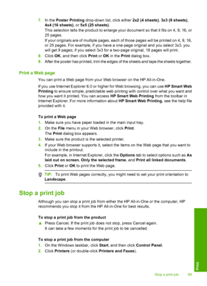 Page 72
7.In the  Poster Printing  drop-down list, click either  2x2 (4 sheets), 3x3 (9 sheets) ,
4x4 (16 sheets) , or 5x5 (25 sheets) .
This selection tells the product to enlarge your document so that it fits on 4, 9, 16, or
25 pages.
If your originals are of multiple pages, each of those pages will be printed on 4, 9, 16,
or 25 pages. For example, if you have a one-page original and you select 3x3, you
will get 9 pages; if you select 3x3 for a two-page original, 18 pages will print.
8. Click  OK, and then...