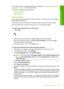 Page 108
If you receive an error message about the ink cartridges, see “Ink cartridge and printhead
messages” on page 235 for more information.
This section contains the following topics:
•
Clean the printhead
•
Align the printer
Clean the printhead
If your printed output is streaked or has any incorrect or missing colors, the printhead
might need to be cleaned.
This process uses ink to attempt to unclog and clean the nozzles in the printhead.
This might take a few minutes and will use one or more sheets of...