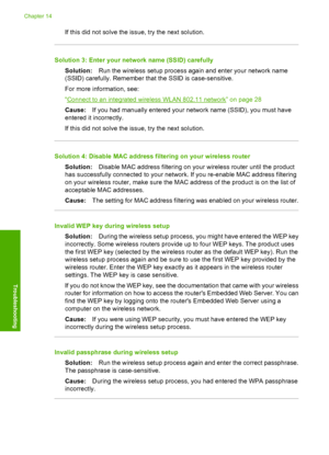 Page 159
If this did not solve the issue, try the next solution.
Solution 3: Enter your network name (SSID) carefullySolution: Run the wireless setup process again and enter your network name
(SSID) carefully. Remember that the SSID is case-sensitive.
For more information, see:
“
Connect to an integrated wireless WLAN 802.11 network” on page 28
Cause: If you had manually entered your network name (SSID), you must have
entered it incorrectly.
If this did not solve the issue, try the next solution.
Solution 4:...